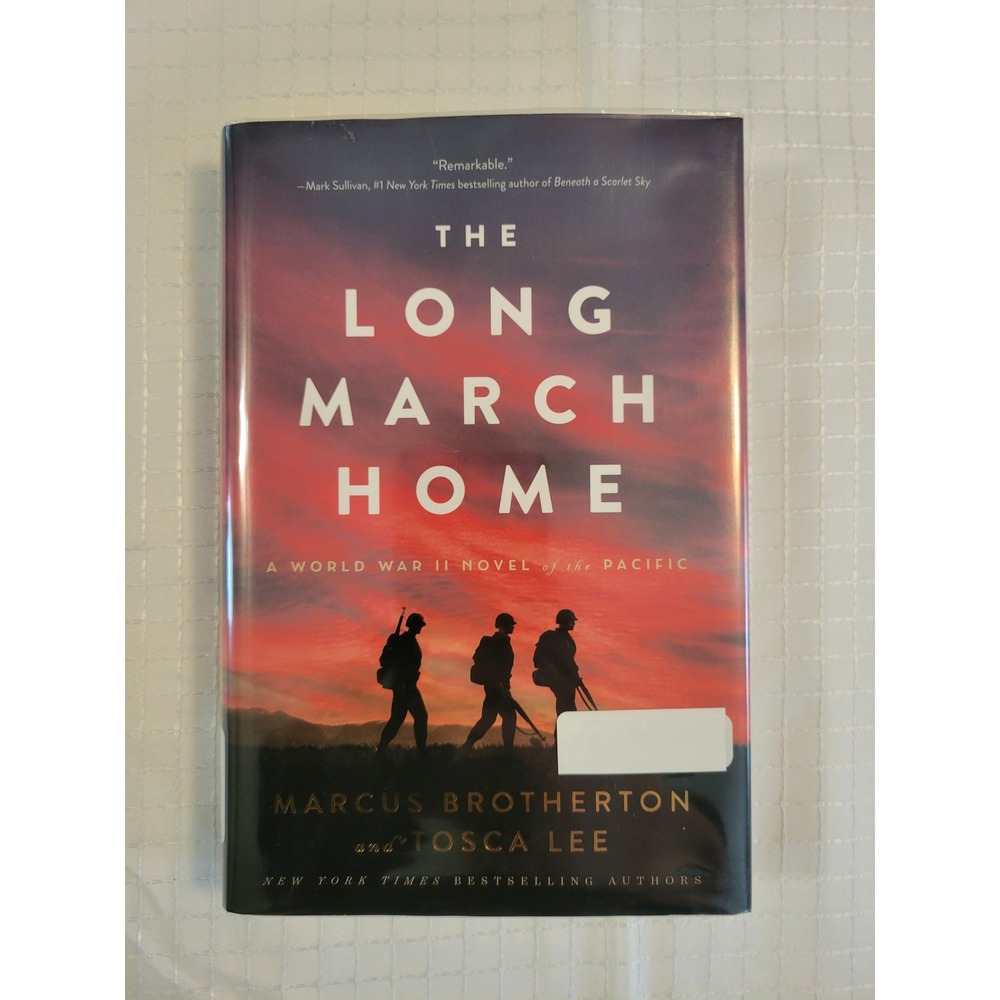 The Long March Home WWII Novel Pacific Marcus Brotherton Tosca Lee Hardcover